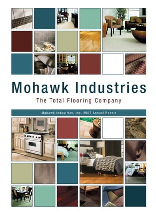 Mohawk Industries
   T h e To t a l F l o o r i n g C o m p a n y
     Mohawk Industries, Inc. 2007 Annual Report
 