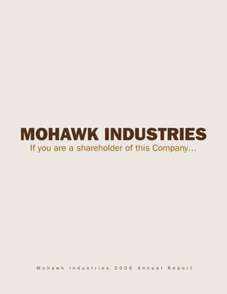 MOHAWK INDUSTRIES
If you are a shareholder of this Company…




 Mohawk   Industries   2006   Annual   Report
 