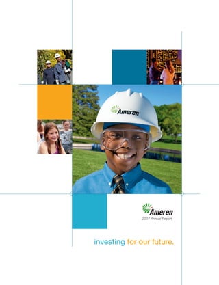 2007 Annual Report




investing for our future.
 