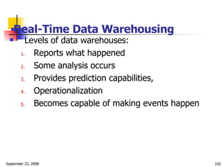 Real-Time Data Warehousing   <ul><li>Levels of data warehouses: </li></ul><ul><ul><li>Reports what happened </li></ul></ul...
