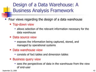 Design of a Data Warehouse: A Business Analysis Framework <ul><li>Four views regarding the design of a data warehouse  </l...