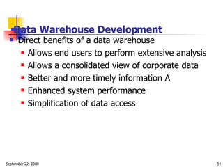 Data Warehouse Development   <ul><li>Direct benefits of a data warehouse </li></ul><ul><ul><li>Allows end users to perform...