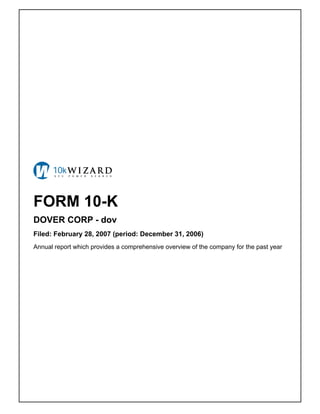 FORM 10-K
DOVER CORP - dov
Filed: February 28, 2007 (period: December 31, 2006)
Annual report which provides a comprehensive overview of the company for the past year
 