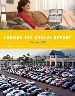 CARMAX, INC. ANNUAL REPORT
          Fiscal Year 2007
 