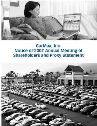 CarMax, Inc.
 Notice of 2007 Annual Meeting of
Shareholders and Proxy Statement
 