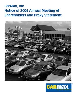 CarMax, Inc.
Notice of 2006 Annual Meeting of
Shareholders and Proxy Statement
 
