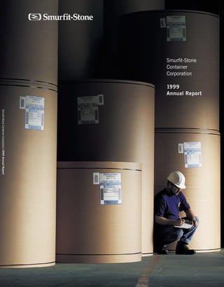 Annual Report
Smurﬁt-Stone

Corporation
Container


               1999
                               Smurﬁt-Stone Container Corporation 1999 Annual Report
 