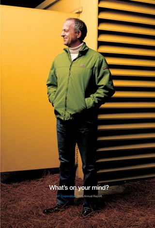 What’s on your mind?
  VF Corporation 2005 Annual Report
 