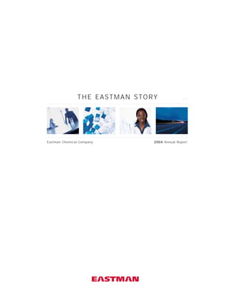 THE EASTMAN STORY              >>




Eastman Chemical Company       2004 Annual Report
 