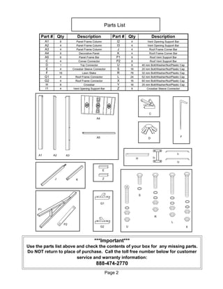 ***Important***
Use the parts list above and check the contents of your box for any missing parts.
Do NOT return to place of purchase. Call the toll free number below for customer
                         service and warranty information:
                                 888-474-2770
                                     Page 2
 