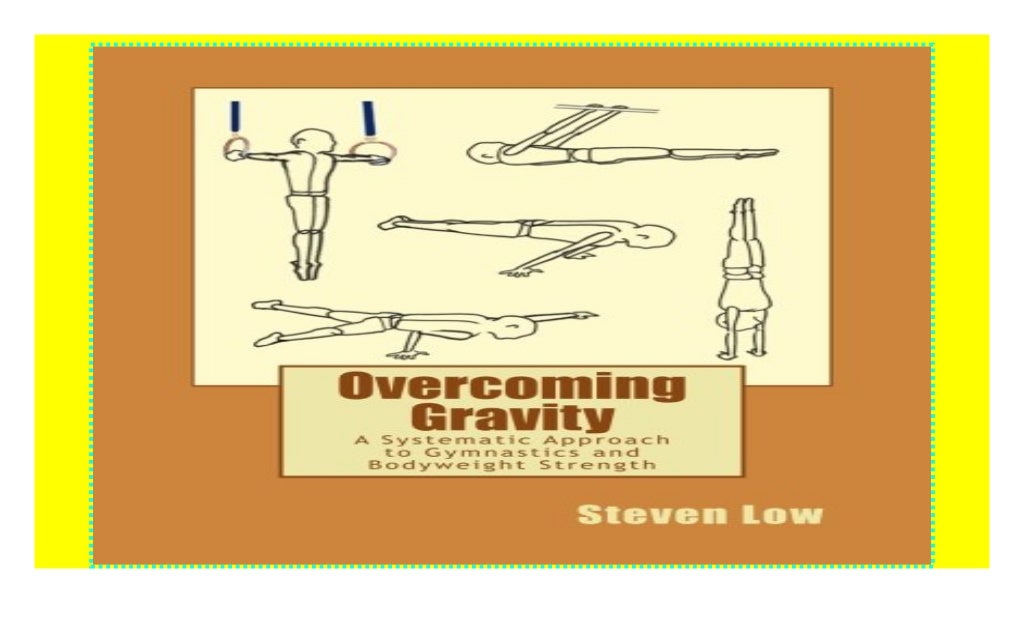 Gravity A Systematic Approach to Gymnastics and Bodyweig…