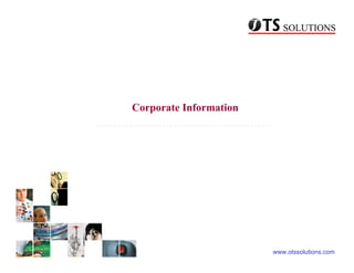 Corporate Information




                        www.otssolutions.com
 