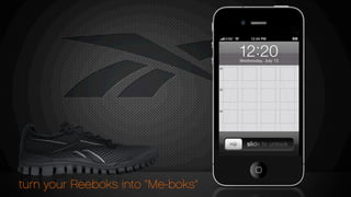 turn your Reeboks into “Me-boks”
 