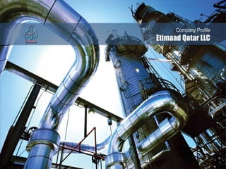 Company Profile
Etimaad Qatar LLC
 