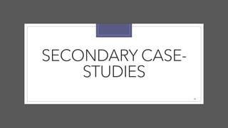 SECONDARY CASE-
STUDIES
24
 