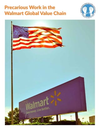 1Precarious Work in the
Walmart Global Value Chain
 