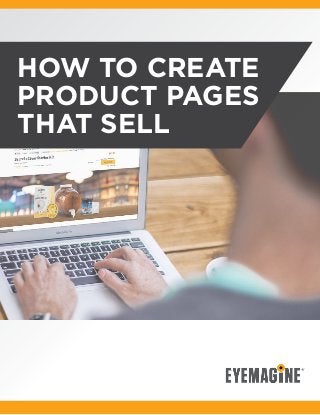 HOW TO CREATE
PRODUCT PAGES
THAT SELL
 