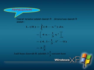 PENYELESAIANDaerah tersebutadalahdaerah R  , dimanaluasdaerah R adalah :
