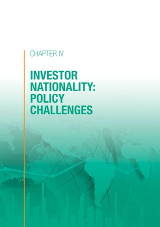 CHAPTER IV
Investor
Nationality:
Policy
Challenges
 