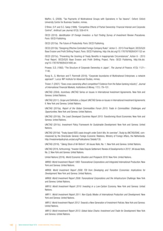 Maffini, G. (2009). “Tax Payments of Multinational Groups with Operations in Tax Havens”. Oxford: Oxford
University Centre for Business Taxation, mimeo.
O’Brien, D.P. and S.C. Salop (1999). “Competitive Effects of Partial Ownership: Financial Interest and Corporate
Control”, Antitrust Law Journal, 67(3): 559–614.
OECD (2010). Identification Of Foreign Investors: a Fact Finding Survey of Investment Review Procedures.
Paris: OECD Publishing.
OECD (2015a). The Future of Productivity. Paris: OECD Publishing.
OECD (2015b).“Designing Effective Controlled Foreign Company Rules”,Action 3 - 2015 Final Report, OECD/G20
Base Erosion and Profit Shifting Project, Paris: OECD Publishing. http://dx.doi.org/10.1787/9789264241152-en
OECD (2015c). “Preventing the Granting of Treaty Benefits in Inappropriate Circumstances”, Action 6 - 2015
Final Report, OECD/G20 Base Erosion and Profit Shifting Project, Paris: OECD Publishing. http://dx.doi.
org/10.1787/9789264241695-en.
Prowse, S.D. (1992). “The Structure of Corporate Ownership in Japan”, The Journal of Finance, 47(3): 1121–
1140.
Rungi A., G. Morrison and F. Pammolli (2016). “Corporate boundaries of Multinational Enterprises: a network
approach”. Lucca: IMT Institute for Advanced Studies, mimeo.
Trivieri, F. (2007).“Does cross-ownership affect competition? Evidence from the Italian banking industry”, Journal
of International Financial Markets, Institutions  Money, 17(1): 79–101.
UNCTAD (2004). Incentives. UNCTAD Series on Issues in International Investment Agreements. New York and
Geneva: United Nations.
UNCTAD (2011). Scope and Definition, a Sequel. UNCTAD Series on Issues in International Investment Agreements
II. New York and Geneva: United Nations.
UNCTAD (2015a). Report of the Global Commodities Forum 2015: Trade in Commodities: Challenges and
Opportunities. New York and Geneva: United Nations.
UNCTAD (2015b). The Least Developed Countries Report 2015: Transforming Rural Economies. New York and
Geneva: United Nations.
UNCTAD (2015c). Investment Policy Framework for Sustainable Development. New York and Geneva: United
Nations.
UNCTAD (2015d). “Treaty-based ISDS cases brought under Dutch IIAs: An overview”, Study by UNCTAD/DIAE, com-
missioned by the Directorate General, Foreign Economic Relations, Ministry of Foreign Affairs, the Netherlands.
http://investmentpolicyhub.unctad.org/Publications/ Details/135.
UNCTAD (2016). “Taking Stock of IIA Reform”, IIA Issues Note, No. 1. New York and Geneva: United Nations.
UNCTAD (2016, forthcoming).“Investor-State Dispute Settlement: Review of Developments in 2015”, IIA Issues Note,
No. 2, New York and Geneva: United Nations.
United Nations (2016). World Economic Situation and Prospects 2016. New York: United Nations.
WIR93. World Investment Report 1993: Transnational Corporations and Integrated International Production. New
York and Geneva: United Nations.
WIR06. World Investment Report 2006: FDI from Developing and Transition Economies: Implications for
Development. New York and Geneva: United Nations.
WIR08. World Investment Report 2008: Transnational Corporations and the Infrastructure Challenge. New York
and Geneva: United Nations.
WIR10. World Investment Report 2010: Investing in a Low-Carbon Economy. New York and Geneva: United
Nations.
WIR11. World Investment Report 2011: Non-Equity Modes of International Production and Development. New
York and Geneva: United Nations.
WIR12. World Investment Report 2012: Towards a New Generation of Investment Policies. New York and Geneva:
United Nations.
WIR13. World Investment Report 2013: Global Value Chains: Investment and Trade for Development. New York
and Geneva: United Nations.
192 World Investment Report 2016 Investor Nationality: Policy Challenges
 
