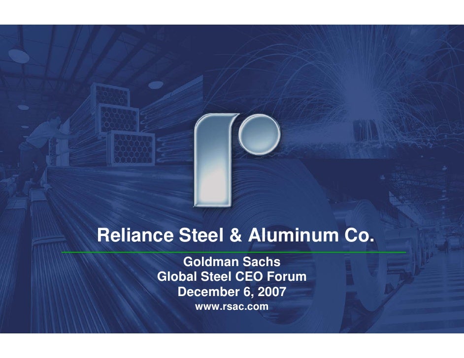 reliance steel aluminum 92007_12_06_goldman_sachs_presentation reliance steel