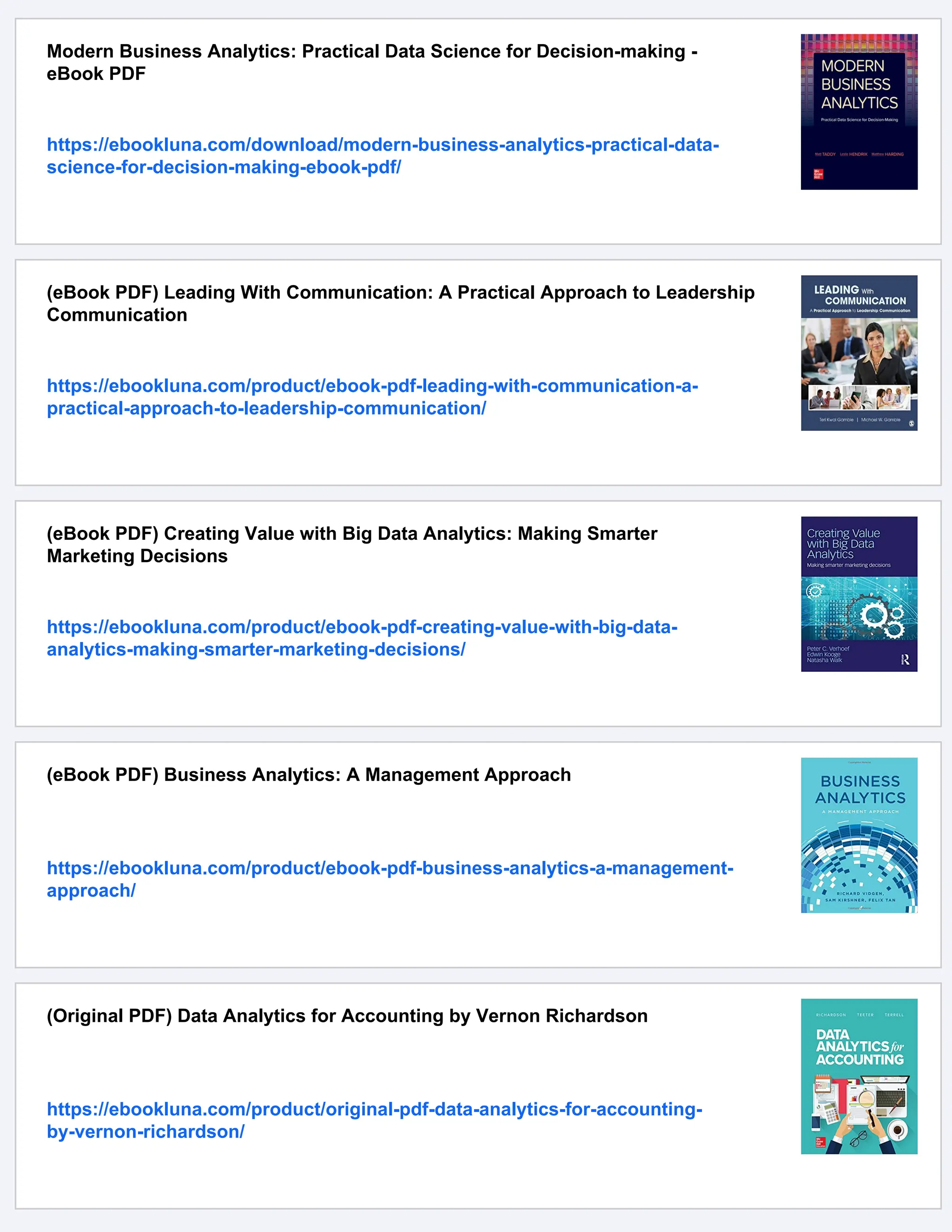 Modern Business Analytics: Practical Data Science for Decision-making -
eBook PDF
https://ebookluna.com/download/modern-business-analytics-practical-data-
science-for-decision-making-ebook-pdf/
(eBook PDF) Leading With Communication: A Practical Approach to Leadership
Communication
https://ebookluna.com/product/ebook-pdf-leading-with-communication-a-
practical-approach-to-leadership-communication/
(eBook PDF) Creating Value with Big Data Analytics: Making Smarter
Marketing Decisions
https://ebookluna.com/product/ebook-pdf-creating-value-with-big-data-
analytics-making-smarter-marketing-decisions/
(eBook PDF) Business Analytics: A Management Approach
https://ebookluna.com/product/ebook-pdf-business-analytics-a-management-
approach/
(Original PDF) Data Analytics for Accounting by Vernon Richardson
https://ebookluna.com/product/original-pdf-data-analytics-for-accounting-
by-vernon-richardson/
 