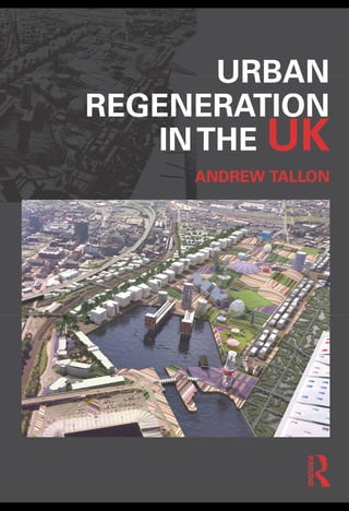 Urban Regeneration In The Uk Andrew Tallon | PDF