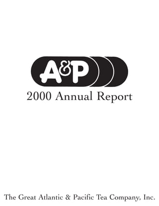 2000 Annual Report




The Great Atlantic & Pacific Tea Company, Inc.
 