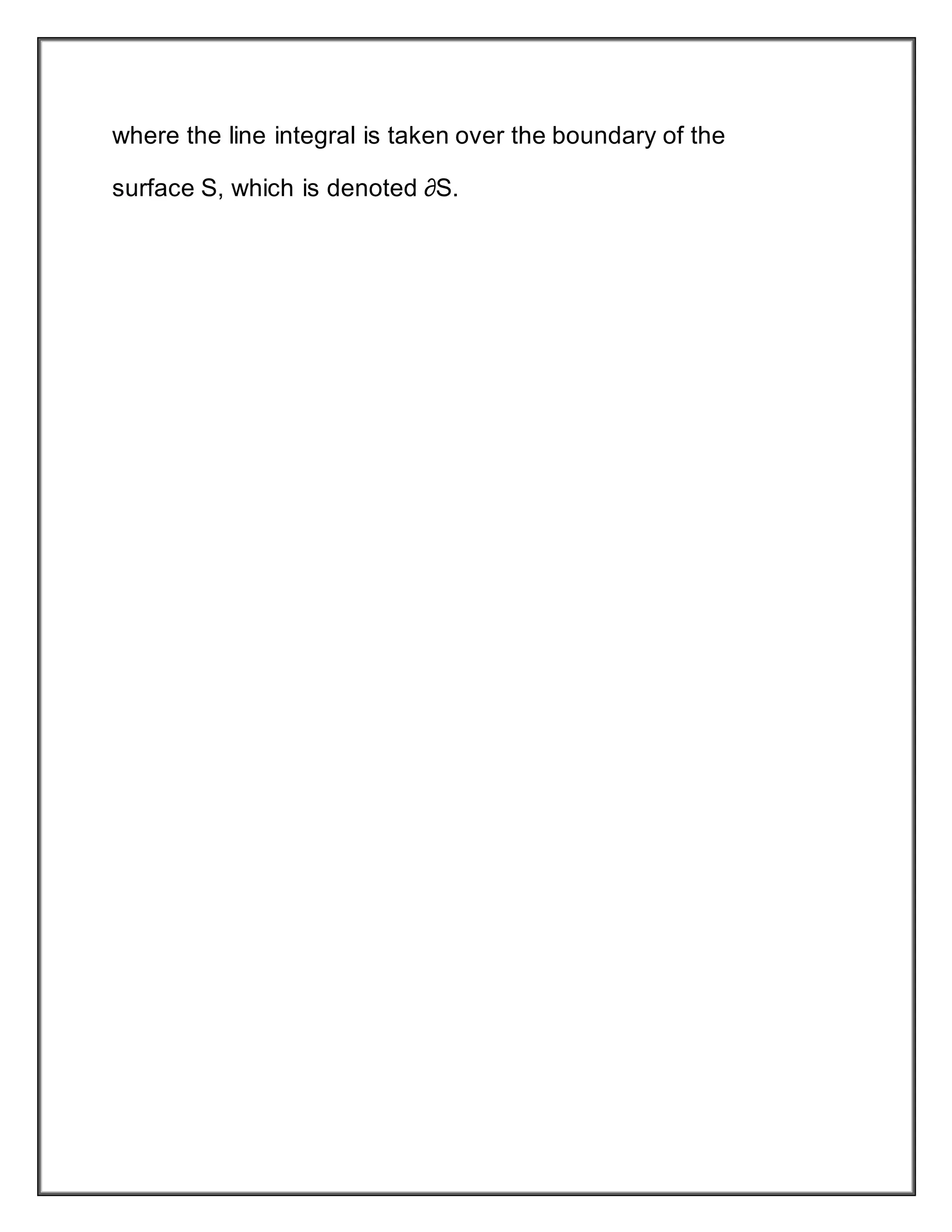 where the line integral is taken over the boundary of the
surface S, which is denoted ∂S.
 