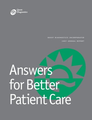 QUEST DIAGNOSTICS INCORPORATED

                  1997 ANNUAL REPORT




Answers
for Better
Patient Care
 