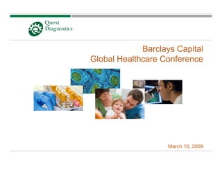 Barclays Capital
Global Healthcare Conference




                   March 10, 2009
 