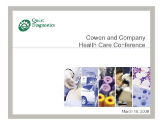 Cowen and Company
Health Care Conference




              March 18, 2008
 