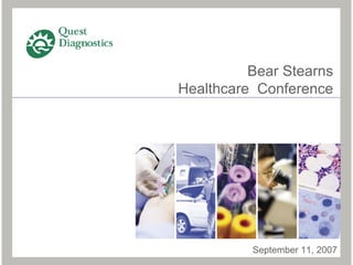 Bear Stearns
Healthcare Conference




          September 11, 2007
 