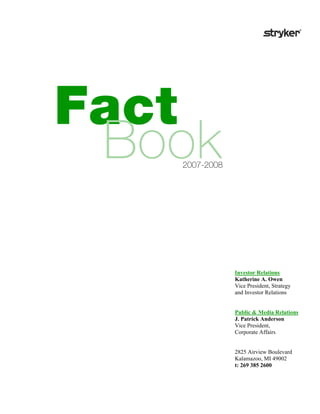 Fact
 Book
   2007-2008




               Investor Relations
               Katherine A. Owen
               Vice President, Strategy
               and Investor Relations


               Public & Media Relations
               J. Patrick Anderson
               Vice President,
               Corporate Affairs


               2825 Airview Boulevard
               Kalamazoo, MI 49002
               t: 269 385 2600
 