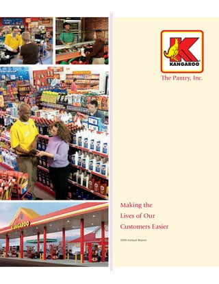 The Pantry, Inc.




Making the
Lives of Our
Customers Easier
2008 Annual Report
 