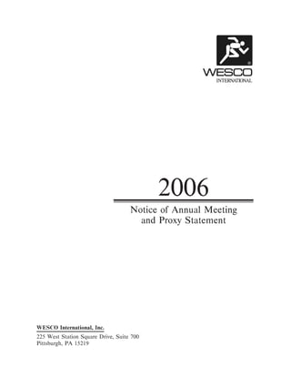 2006
                                    Notice of Annual Meeting
                                      and Proxy Statement




WESCO International, Inc.
225 West Station Square Drive, Suite 700
Pittsburgh, PA 15219
 