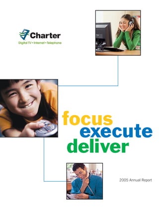 focus
  execute
 deliver
     2005 Annual Report
 
