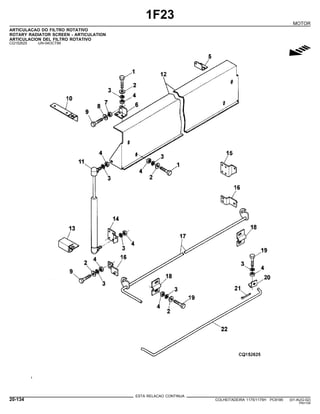 1F23
MOTOR
ARTICULACAO DO FILTRO ROTATIVO
ROTARY RADIATOR SCREEN - ARTICULATION
ARTICULACION DEL FILTRO ROTATIVO
CQ152625 -UN-04OCT99
g
ESTA RELACAO CONTINUA
20-134 COLHEITADEIRA 1175/1175H PC9185 (01-AUG-02)
PN=154
 