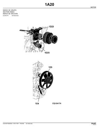 1A20
MOTOR
INDICE DE GRUPO
SECTION INDEX
INDICE DE SECCION
CQ154174 -UN-30JUL02
COLHEITADEIRA 1175/1175H PC9185 (01-AUG-02) 20-A07
PN=19
 