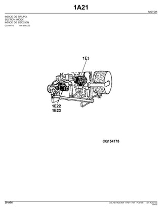 1A21
MOTOR
INDICE DE GRUPO
SECTION INDEX
INDICE DE SECCION
CQ154175 -UN-30JUL02
20-A08 COLHEITADEIRA 1175/1175H PC9185 (01-AUG-02)
PN=20
 