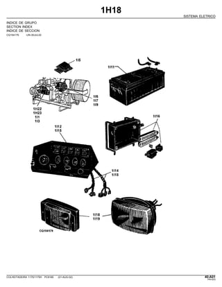 1H18
SISTEMA ELETRICO
INDICE DE GRUPO
SECTION INDEX
INDICE DE SECCION
CQ154179 -UN-30JUL02
COLHEITADEIRA 1175/1175H PC9185 (01-AUG-02) 40-A01
PN=203
 