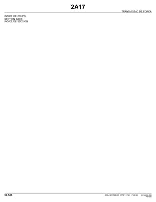 2A17
TRANSMISSAO DE FORCA
INDICE DE GRUPO
SECTION INDEX
INDICE DE SECCION
50-A04 COLHEITADEIRA 1175/1175H PC9185 (01-AUG-02)
PN=256
 