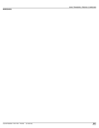 EIXO TRASEIRO, FREIOS E DIRECØO
MEMORANDA
COLHEITADEIRA 1175/1175H PC9185 (01-AUG-02) 60-1
PN=321
 