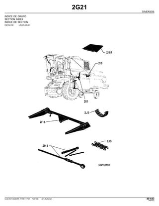 2G21
DIVERSOS
INDICE DE GRUPO
SECTION INDEX
INDICE DE SECTION
CQ154192 -UN-27JUL02
COLHEITADEIRA 1175/1175H PC9185 (01-AUG-02) 80-A03
PN=413
 