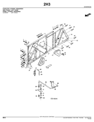 2H3
DIVERSOS
CAVALETE LATERAL ESQUERDO
SIDE PANEL, LEFT HAND
PANEL LATERAL IZQUIERDO
CQ150245 -UN-11JUL02
g
ESTA RELACAO CONTINUA
80-6 COLHEITADEIRA 1175/1175H PC9185 (01-AUG-02)
PN=420
 