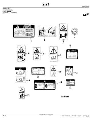 2I21
DIVERSOS
DECALCOS
DECLACOMANIA
CALCOMANIA
CQ154088 -UN-04JUL02
g
ESTA RELACAO CONTINUA
80-52 COLHEITADEIRA 1175/1175H PC9185 (01-AUG-02)
PN=466
 