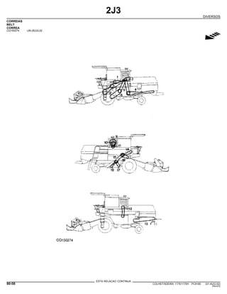 2J3
DIVERSOS
CORREIAS
BELT
CORREA
CQ150274 -UN-26JUL02
g
ESTA RELACAO CONTINUA
80-58 COLHEITADEIRA 1175/1175H PC9185 (01-AUG-02)
PN=472
 