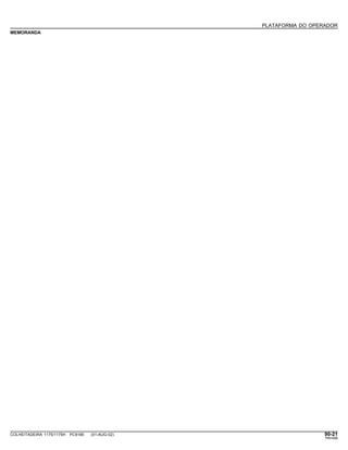 PLATAFORMA DO OPERADOR
MEMORANDA
COLHEITADEIRA 1175/1175H PC9185 (01-AUG-02) 90-21
PN=499
 