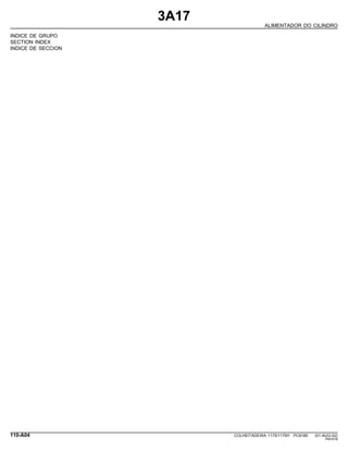 3A17
ALIMENTADOR DO CILINDRO
INDICE DE GRUPO
SECTION INDEX
INDICE DE SECCION
110-A04 COLHEITADEIRA 1175/1175H PC9185 (01-AUG-02)
PN=518
 