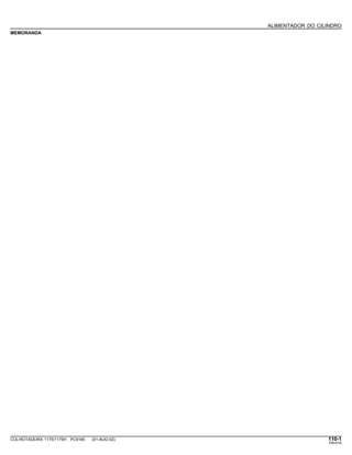 ALIMENTADOR DO CILINDRO
MEMORANDA
COLHEITADEIRA 1175/1175H PC9185 (01-AUG-02) 110-1
PN=519
 
